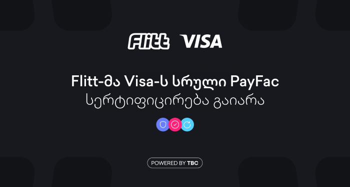 Flitt პირველი ფინტექ კომპანიაა საქართველოში, რომელმაც Visa-ს სრული PayFac სერტიფიკატი მიიღო